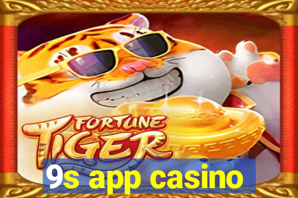 9s app casino